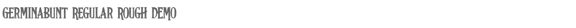 Germinabunt germinabunt regular (rough DEMO).ttf font preview